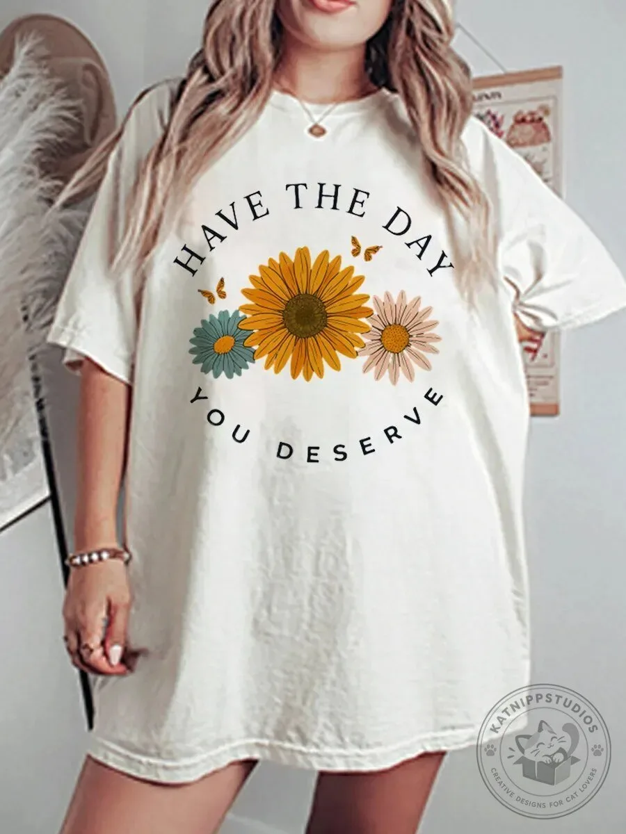 Have The Day You Deserve Sunflower Graphic Oversized T-Shirt