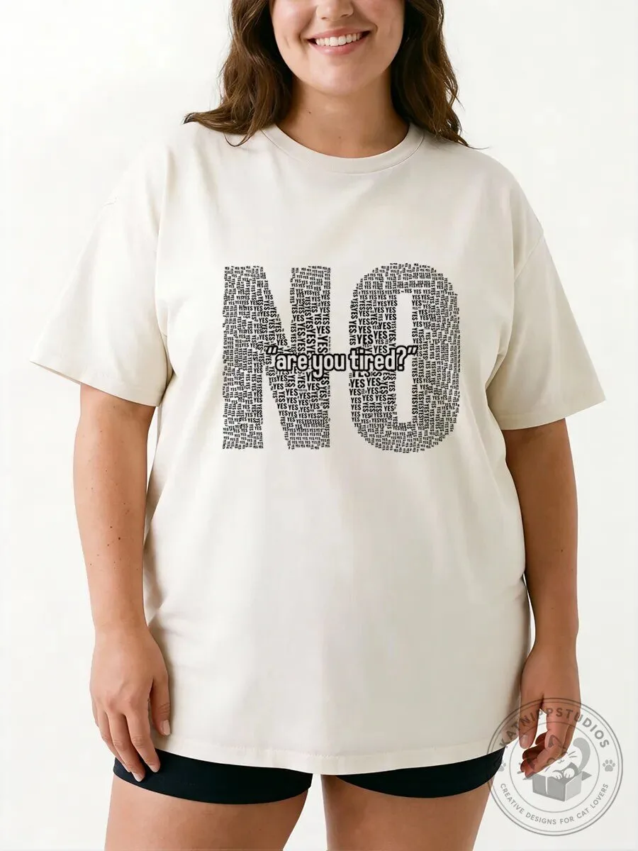 Are You Tired Funny Sarcastic Quote Oversized Graphic T-Shirt