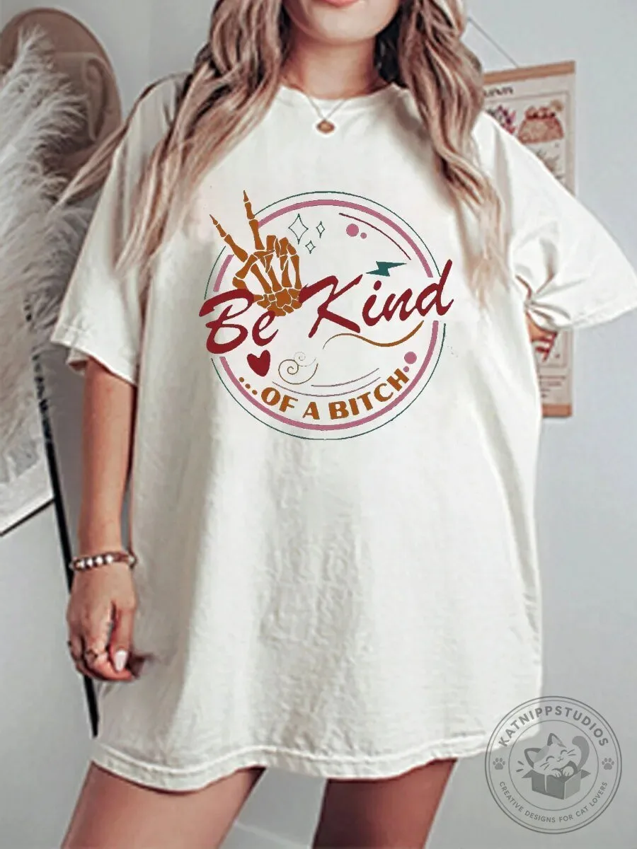 Be Kind Of A Bitch Skeleton Hand Funny Sarcastic Graphic T-Shirt